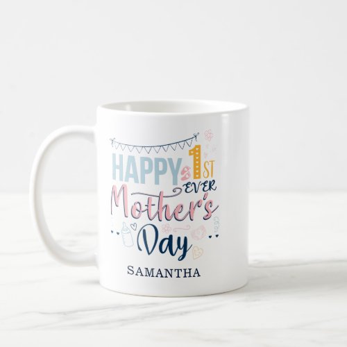 First Mothers Day Ever 1st Time Mom Coffee Mug