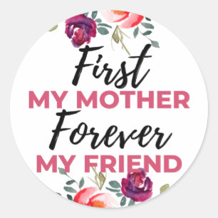 First My Mother Forever My Friend black Classic Round Sticker