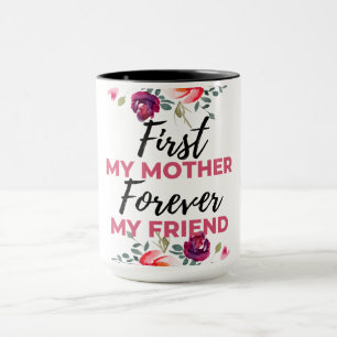First My Mother Forever My Friend black Mug