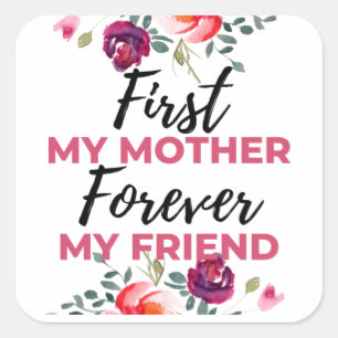 First My Mother Forever My Friend black Square Sticker
