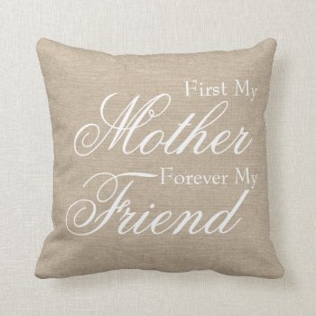 First My Mother Forever My Friend Burlap Linen Jut Throw Pillow by iBella at Zazzle