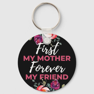 First My Mother Forever My Friend Keychain