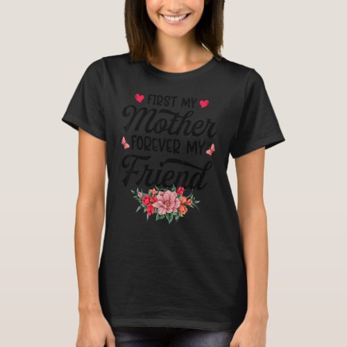 First My Mother Forever My Friend Mothers Day Clo T_Shirt
