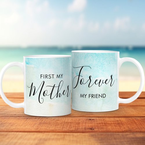 First My Mother Forever My Friend Mothers Day Coffee Mug