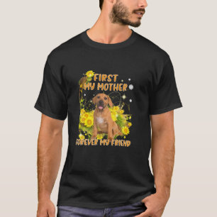 First My Mother Forever My Friend Mother's Day Dog T-Shirt