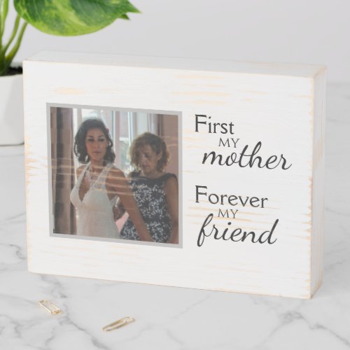 First My Mother Forever My Friend Mothers Day Wooden Box Sign