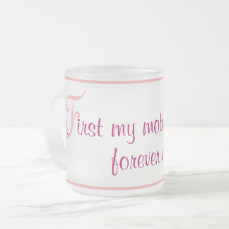 First My Mother Forever My Friend Mug