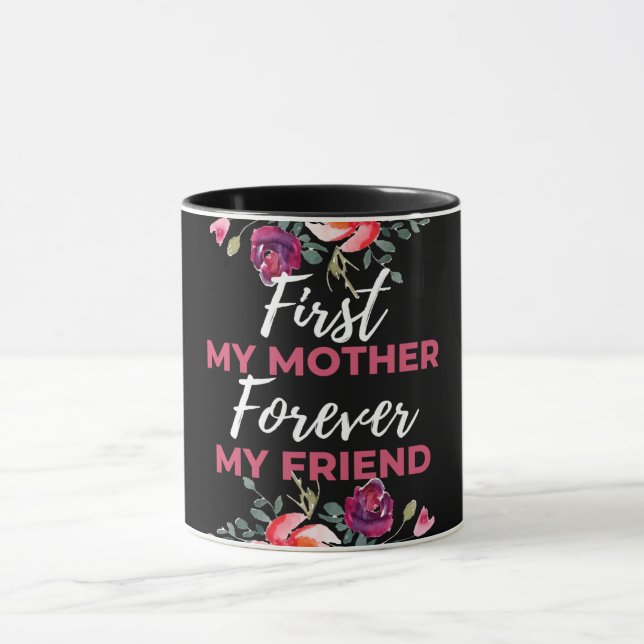 First My Mother Forever My Friend Mug (Center)