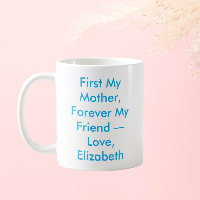 First My Mother Forever My Friend Personalized Coffee Mug (Creator Uploaded)