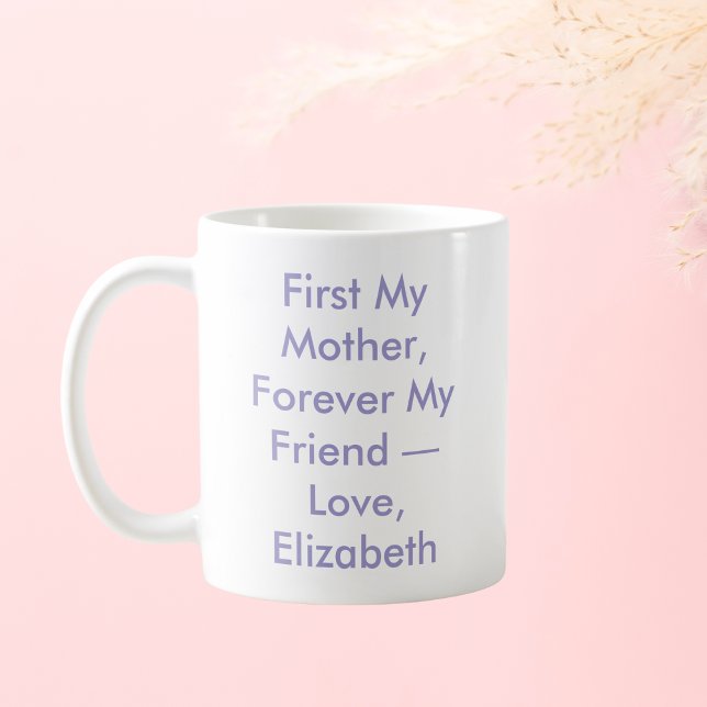 First My Mother Forever My Friend Personalized Coffee Mug (Creator Uploaded)