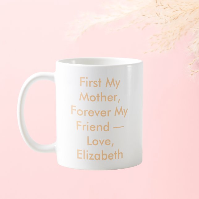 First My Mother Forever My Friend Personalized Coffee Mug (Creator Uploaded)