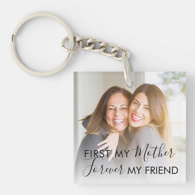 First My Mother Forever My Friend Photo Keychain (Front)