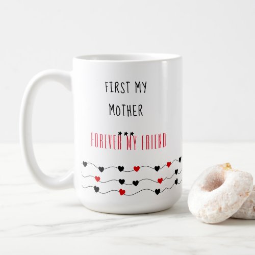 First My Mother _ Mothers Day Coffee Mug