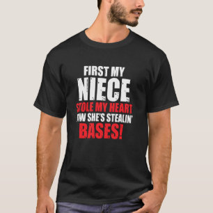 First My Niece Stole My Heart Now She Stealin Base T-Shirt