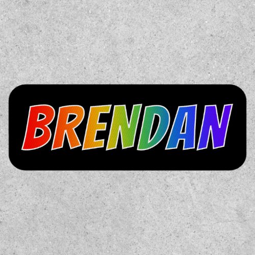 First Name BRENDAN  Fun Rainbow Coloring Patch