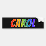 [ Thumbnail: First Name "Carol": Fun Rainbow Coloring Bumper Sticker ]