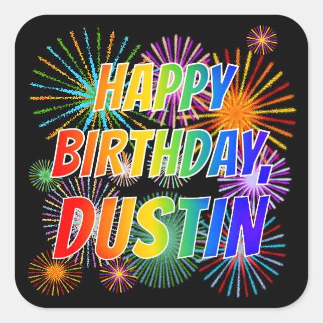 First Name "DUSTIN", Fun "HAPPY BIRTHDAY" Square Sticker (Front)
