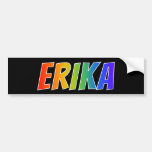 [ Thumbnail: First Name "Erika": Fun Rainbow Coloring Bumper Sticker ]