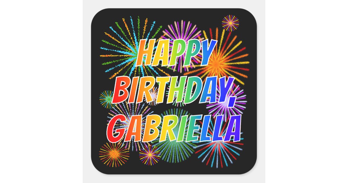 first name gabriella fun happy birthday square sticker zazzlecom