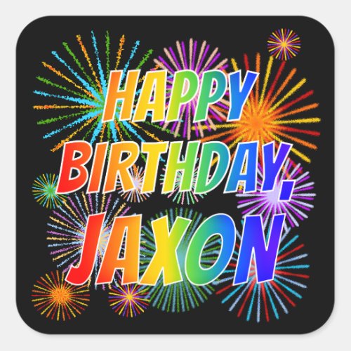 First Name JAXON Fun HAPPY BIRTHDAY Square Sticker