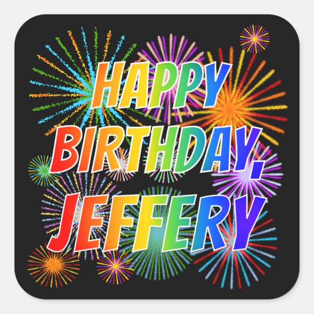 First Name "JEFFERY", Fun "HAPPY BIRTHDAY" Square Sticker (Front)
