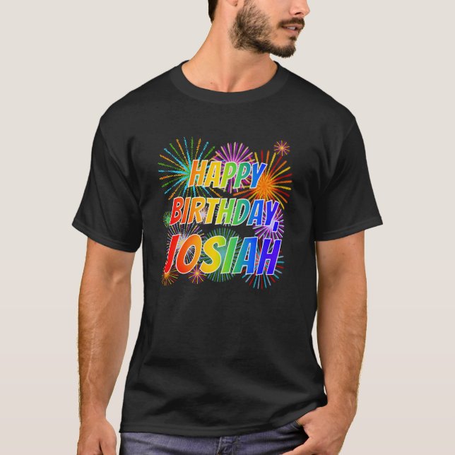 First Name "JOSIAH", Fun "HAPPY BIRTHDAY" T-Shirt (Front)