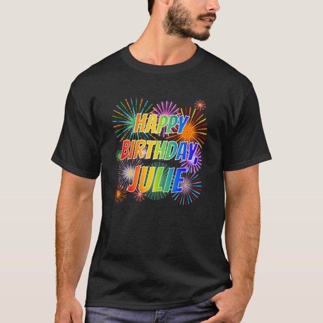First Name "JULIE", Fun "HAPPY BIRTHDAY" T-Shirt (Front)