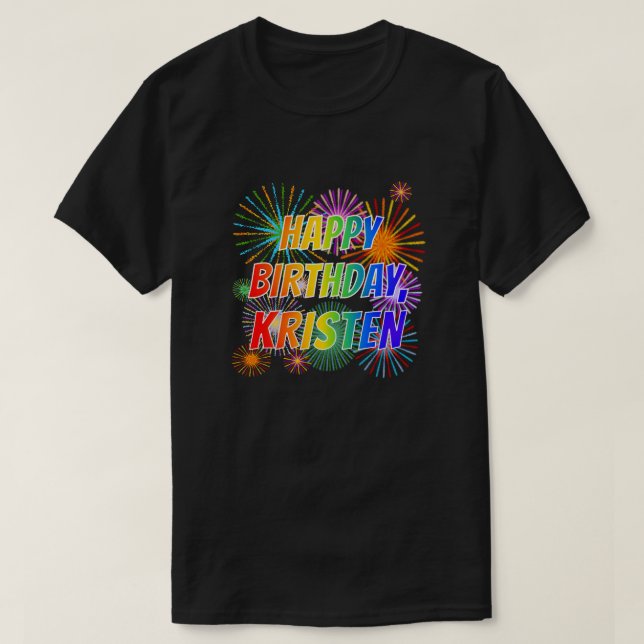 First Name "KRISTEN", Fun "HAPPY BIRTHDAY" T-Shirt (Design Front)