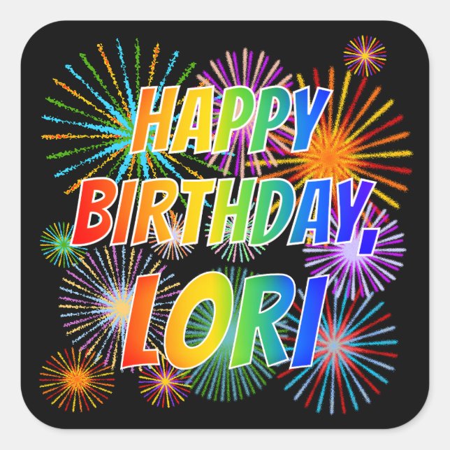 First Name "LORI", Fun "HAPPY BIRTHDAY" Square Sticker (Front)