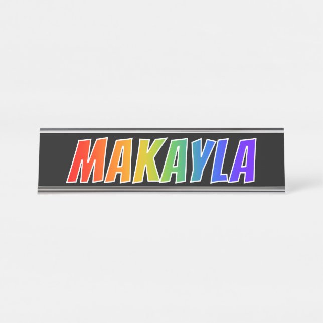 First Name "MAKAYLA": Fun Rainbow Coloring Desk Name Plate (Front)