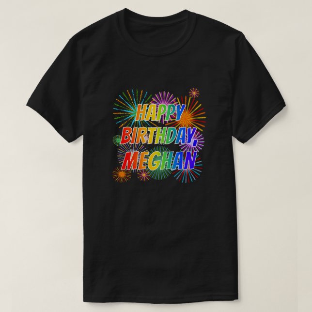 First Name "MEGHAN", Fun "HAPPY BIRTHDAY" T-Shirt (Design Front)