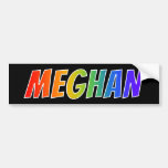 [ Thumbnail: First Name "Meghan": Fun Rainbow Coloring Bumper Sticker ]