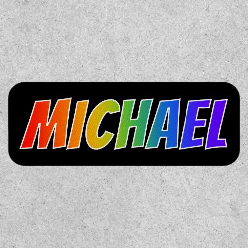 First Name MICHAEL  Fun Rainbow Coloring Patch