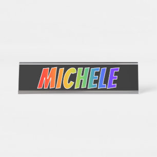 First Name "MICHELE": Fun Rainbow Coloring Desk Name Plate