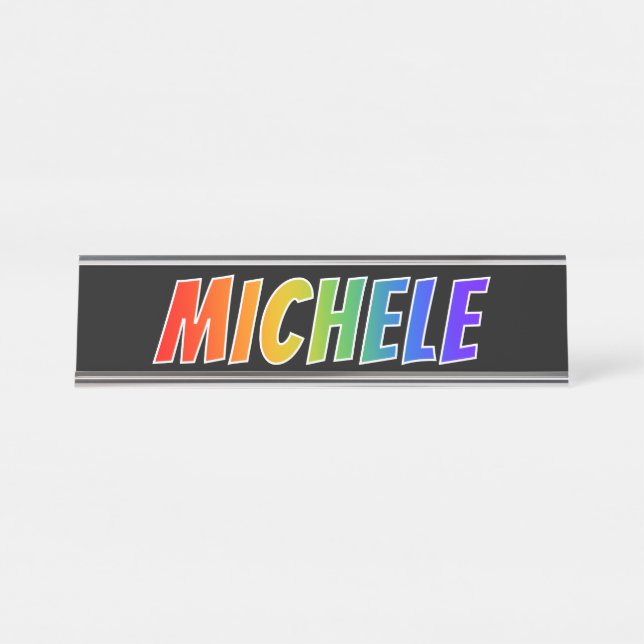First Name "MICHELE": Fun Rainbow Coloring Desk Name Plate (Front)