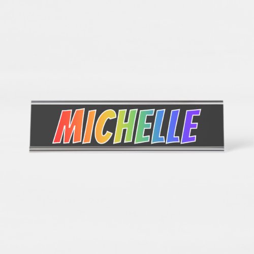 First Name MICHELLE Fun Rainbow Coloring Desk Name Plate