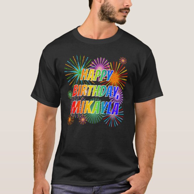 First Name "MIKAYLA", Fun "HAPPY BIRTHDAY" T-Shirt (Front)