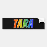 [ Thumbnail: First Name "Tara": Fun Rainbow Coloring Bumper Sticker ]