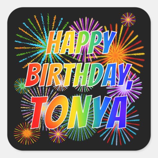 First Name &ldquo;TONYA&rdquo;, Fun &ldquo;HAPPY BIRTHDAY&rdquo; Square Sticker | Zazzle
