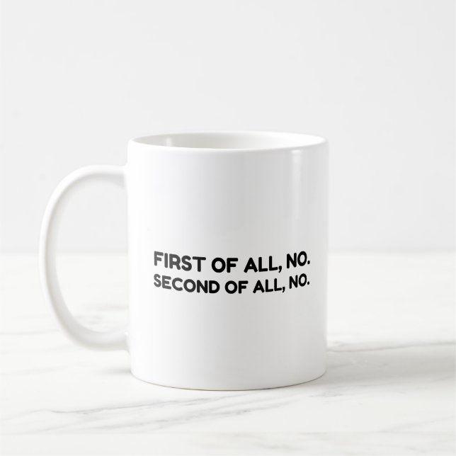 First No Second No Coffee Mug (Left)