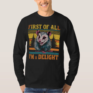 FIRST OF ALL A DELIGHT Sarcastic Angry Opossum Pos T-Shirt