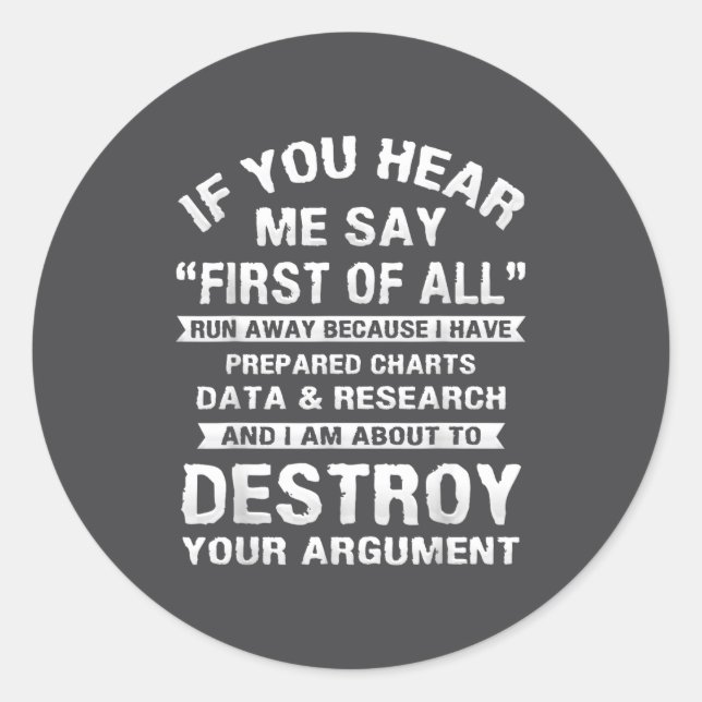 First Of All Funny College Sarcastic Debate Team R Classic Round Sticker (Front)