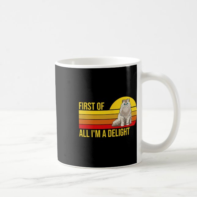 First Of All I39m A Delight Sarcastic Angry Cat Lo Coffee Mug (Right)