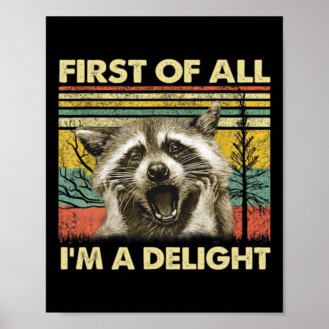 First Of All I39m A Delight Sarcastic Raccoon Opos Poster (Front)