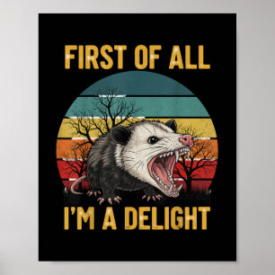 First Of All I'm A Delight Angry Opossum T-shi Poster