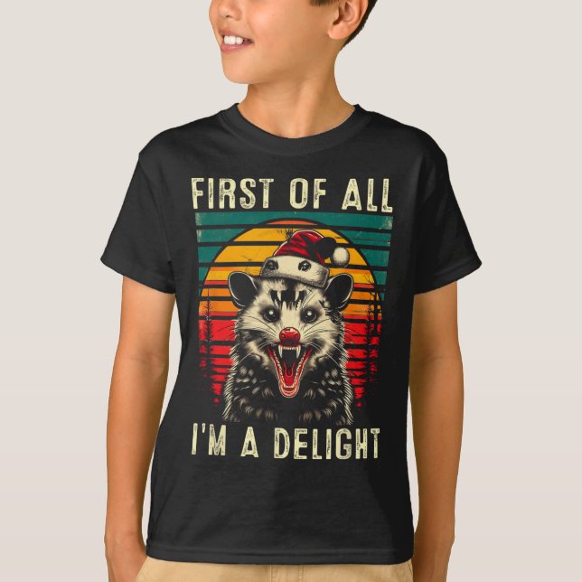 First Of All I'm A Delight Angry Opossum Possum Ch T-Shirt (Front)