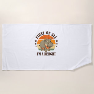 First Of All I'm a Delight Baby Hippo Moo Deng Lon Beach Towel