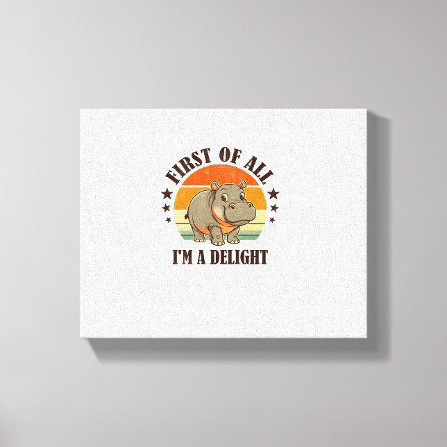 First Of All I'm a Delight Baby Hippo Moo Deng Lon Canvas Print (Front)
