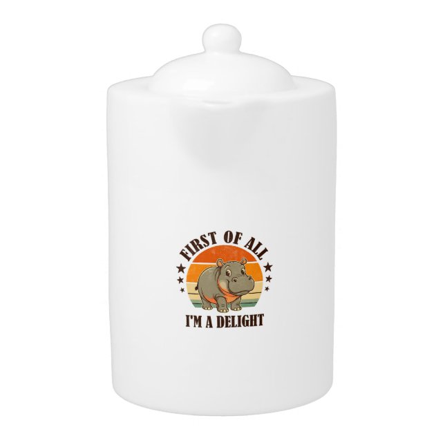 First Of All I'm a Delight Baby Hippo Moo Deng Lon Teapot (Front)