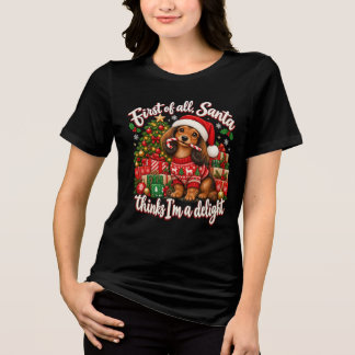 First of all I'm a delight Christmas Dog Dachshund Tri-Blend Shirt